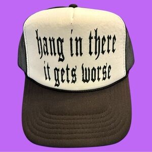 NWT “Hang In There It Gets Worse” Black & White Snapback Foam Trucker Hat.